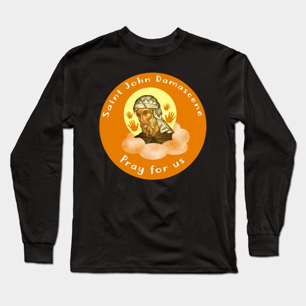 Saint John Damascene Long Sleeve T-Shirt by kaileekuropas